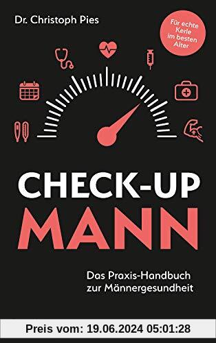Check-up Mann: Das Praxis-Handbuch zur Männergesundheit